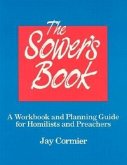 The Sower's Book: A Workbook and Planning Guide for Homilists and Preachers for Lectionary Cycle A