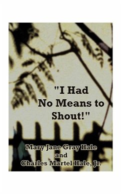 I Had No Means to Shout - Hale, Mary Jane Gray; Hale, Charles Martel Jr.