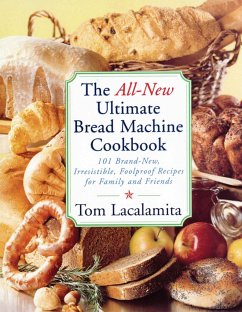 All-New Ultimate Bread Machine Cookbook - Lacalamita, Tom