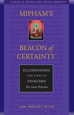 Mipham's Beacon of Certainty: Illuminating the View of Dzogchen, the Great Perfection - Pettit, John W.