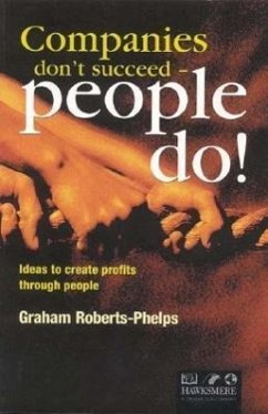 Companies Don't Succeed--People Do! - Roberts-Phelps, Graham