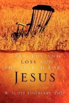 Tragedy and Loss and the Search for Jesus - Lineberry, W. Scott