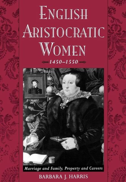 English Aristocratic Women, 1450-1550 English Aristocratic Women, 1450-1550