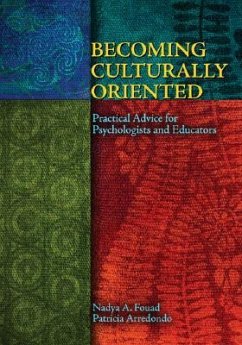 Becoming Culturally Oriented: Practical Advice for Psychologists and Educators - Fouad, Nadya A.; Arredondo, Patricia