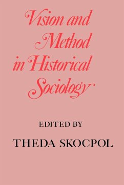 Vision and Method in Historical Sociology - Skocpol, Theda (ed.)