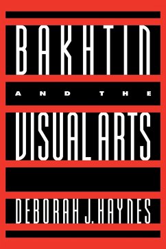 Bakhtin and the Visual Arts - Haynes, Deborah J.