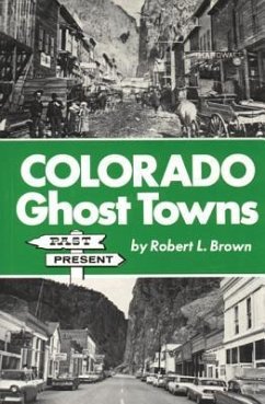 Colorado Ghost Towns: Past and Present - Brown, Robert L.