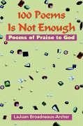 100 Poems Is Not Enough - Broadneaux-Archer, Lajuan