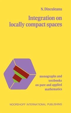 Integration on Locally Compact Spaces - Dinculeanu, N.