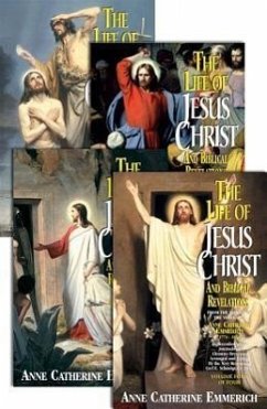 The Life of Jesus Christ and Biblical Revelations (4 Volume Set) - Emmerich