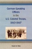 German-Speaking Officers in the U.S. Colored Troops, 1863-1867 German-Speaking Officers in the U.S. Colored Troops, 1863-1867