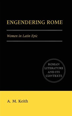 Engendering Rome - Keith, A. M.; Keith, Alison