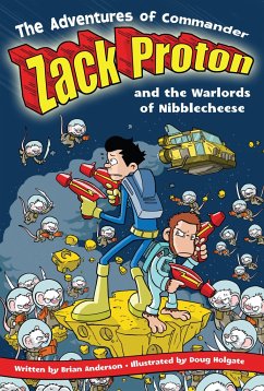 The Adventures of Commander Zack Proton and the Warlords of Nibblecheese - Anderson, Brian