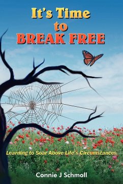 It's Time to BREAK FREE - Schmoll, Connie J.