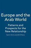 Europe and the Arab World: Patterns and Prospects for the New Relationship