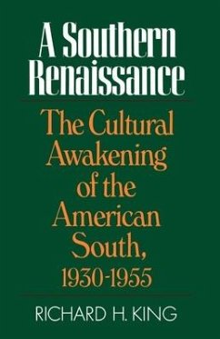 Southern Renaissance: The Cultural Awakening of the American South, 1930-1955 - King, Richard H.