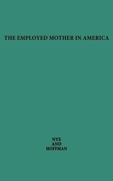 The Employed Mother in America.