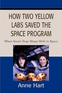 How Two Yellow Labs Saved the Space Program - Hart, Anne