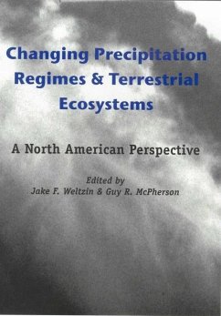 Changing Precipitation Regimes and Terrestrial Ecosystems: A North American Perspective - Herausgeber: Weltzin, Jake F. McPherson, Guy R.