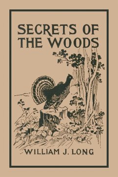 Secrets of the Woods (Yesterday's Classics) - Long, William J