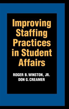 Improving Staffing Practices in Student Affairs - Winston, Roger B; Creamer, Don G