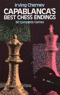 Capablanca's Best Chess Endings - Chernev, Irving