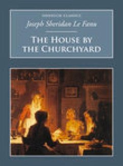 The House by the Churchyard: Nonsuch Classics - Fanu, Joseph Sheridan Le