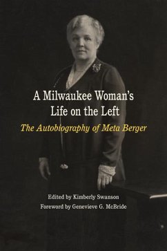 A Milwaukee Woman's Life on the Left: The Autobiography of Meta Berger - Berger, Meta