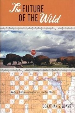 The Future of the Wild: Radical Conservation for a Crowded World - Adams, Jonathan