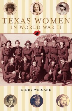 Texas Women in World War II - Weigan, Cindy