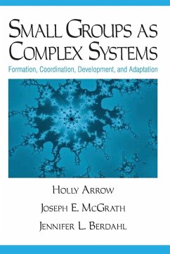 Small Groups as Complex Systems - Arrow, Holly; McGrath, Joseph E.; Berdahl, Jennifer L.