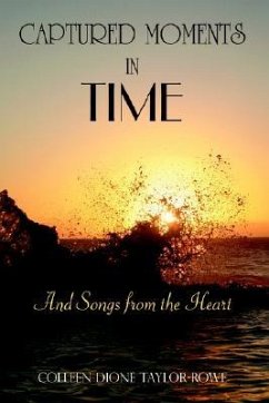 Captured Moments in Time: And Songs from the Heart