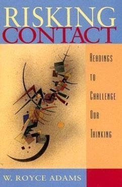 Risking Contact: Readings to Challenge Our Thinking - Adams, W. Royce