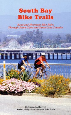 South Bay Bike Trails: Road and Mountain Bicycle Rides Through Santa Clara and Santa Cruz Counties - Boisvert, Conrad J.
