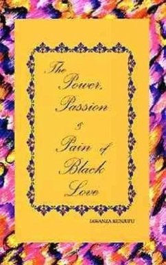 The Power, Passion & Pain of Black Love - Kunjufu, Jawanza
