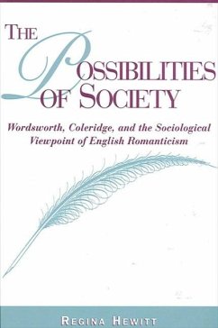 The Possibilities of Society: Wordsworth, Coleridge, and the Sociological Viewpoint of English Romanticism - Hewitt, Regina