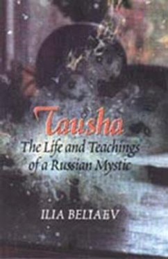 Tausha: The Life and Teachings of a Russian Mystic - Beliaev, Ilia