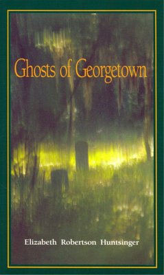 Ghosts of Georgetown - Wolf, Elizabeth Huntsinger