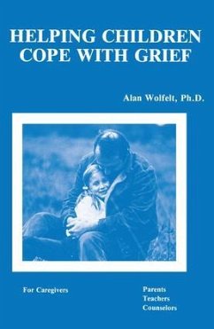Helping Children Cope With Grief - Wolfelt, Alan