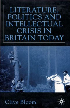 Literature, Politics and Intellectual Crisis in Britain Today - Bloom, Clive