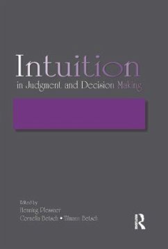 Intuition in Judgment and Decision Making - Betsch, Cornelia / Betsch, Tilmann / Plessner, Henning (eds.)