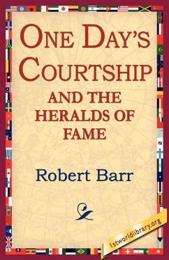 One Days Courtship and the Heralds of Fame - Barr, Robert