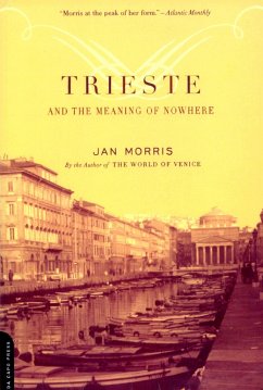 Trieste and the Meaning of Nowhere - Morris, Jan