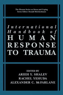 International Handbook of Human Response to Trauma - Shalev, Arieh Y. / Yehuda, Rachel / McFarlane, Alexander C. (Hgg.)