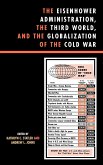The Eisenhower Administration, the Third World, and the Globalization of the Cold War