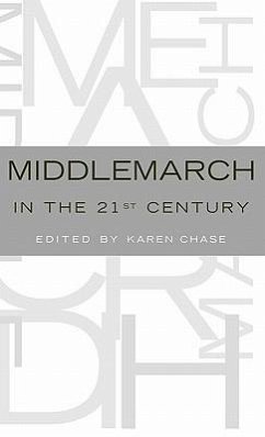 Middlemarch in the Twenty-First Century - Chase, Karen (ed.)