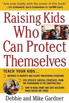 Raising Kids Who Can Protect Themselves - Gardner, Debbie; Gardner, Mike