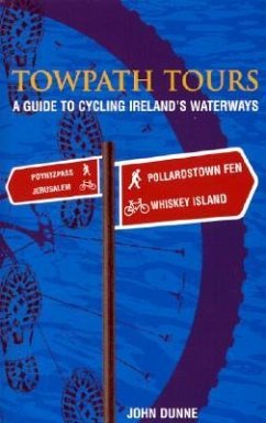 Towpath Tours: A Guide to Cycling Ireland's Waterways - Dunne, John