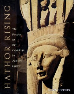 Hathor Rising: The Power of the Goddess in Ancient Egypt - Roberts, Alison