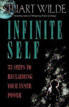 Infinite Self: 33 Steps to Reclaiming Your Inner Power - Wilde, Stuart